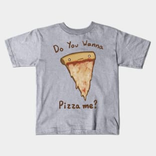 Wanna Pizza Me? Kids T-Shirt